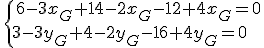 \,\{\,6-3x_G+14-2x_G-12+4x_G=0\,\\3-3y_G+4-2y_G-16+4y_G=0